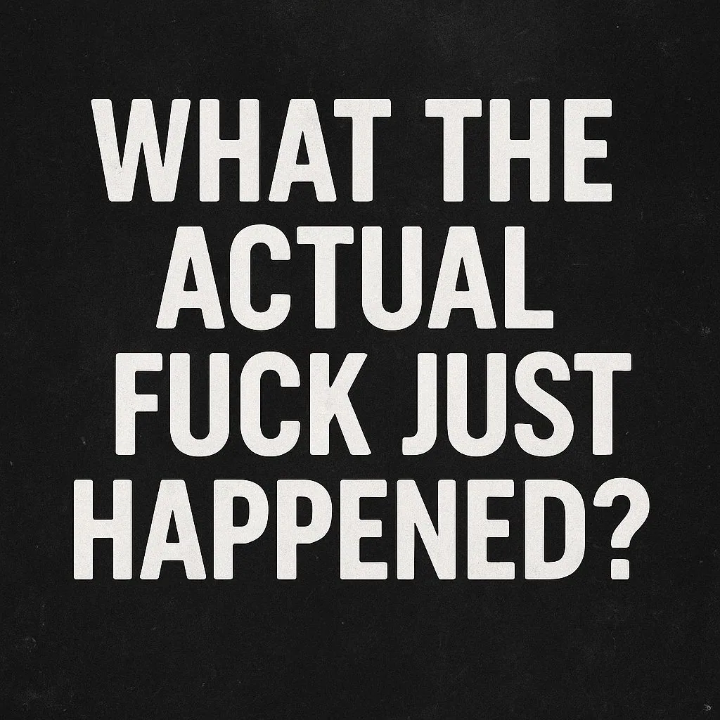What the Fuck Just Happened? – The End